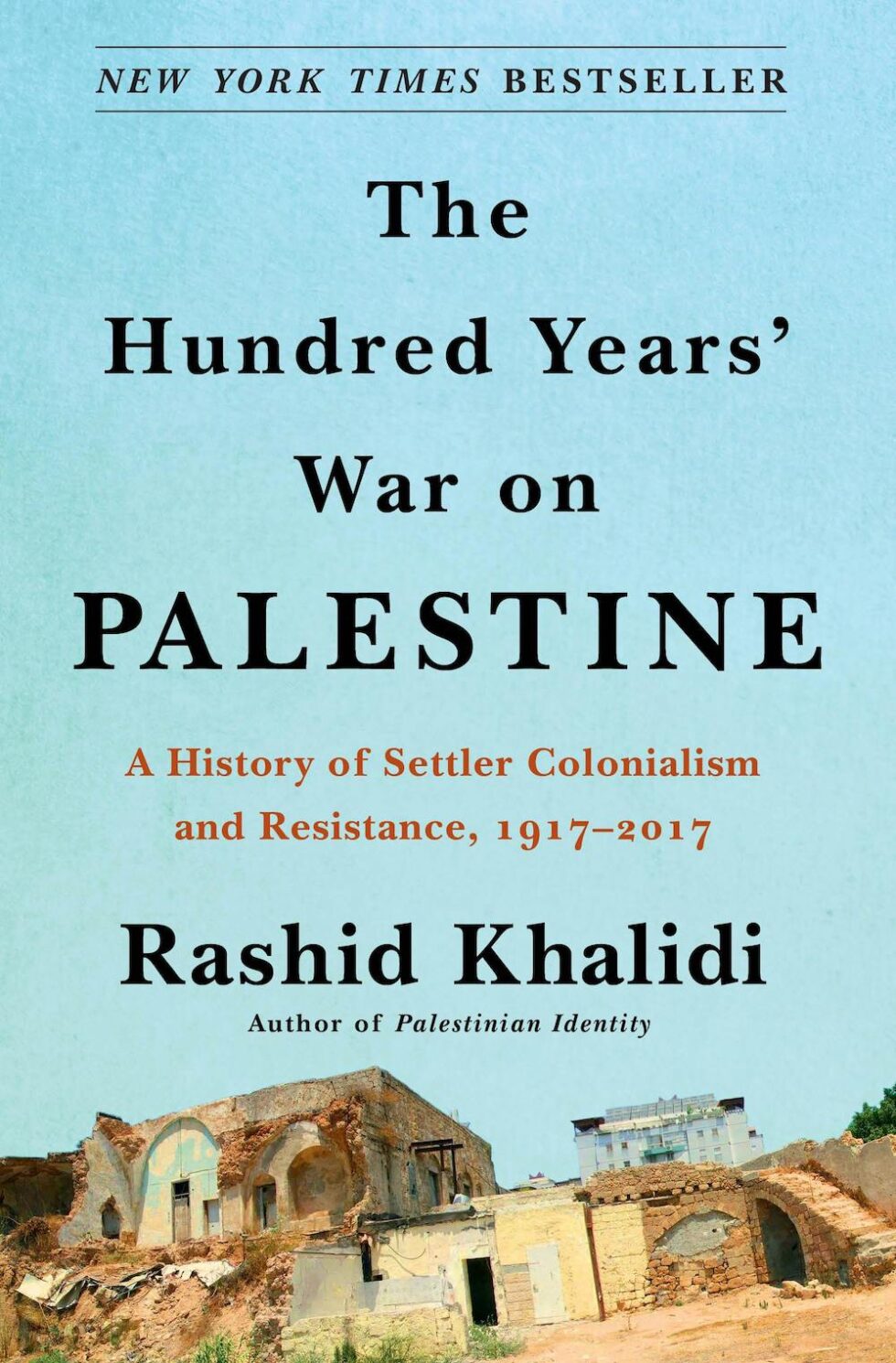 "The Hundred Years' War on Palestine: A History of Settler Colonialism and Resistance, 1917–2017" [Recommended]