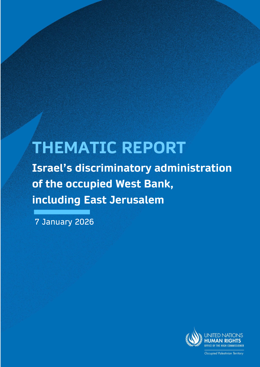 OHCHR – Thematic Report – Israel’s discriminatory administration of the occupied West Bank, including East Jerusalem